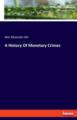 Historia de los delitos monetarios - A History Of Monetary Crimes