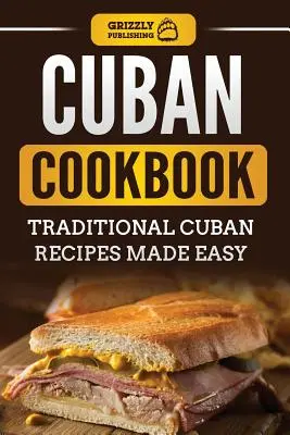 Libro de cocina cubana: Recetas tradicionales cubanas fáciles de preparar - Cuban Cookbook: Traditional Cuban Recipes Made Easy