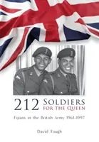 212 Soldados de la Reina: Fiyianos en el ejército británico 1961-1997 - 212 Soldiers for the Queen: Fijians in the British Army 1961-1997