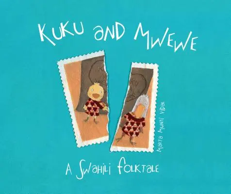 Kuku y Mwewe - Un cuento popular swahili: Un cuento popular swahili - Kuku and Mwewe - A Swahili Folktale: A Swahili Folktale