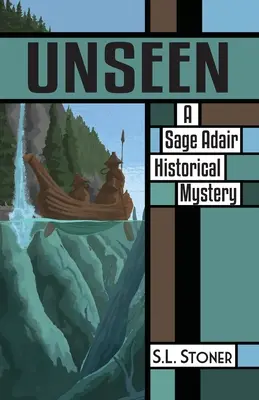 Unseen: Un misterio histórico de Sage Adair en el noroeste del Pacífico - Unseen: A Sage Adair Historical Mystery of the Pacific Northwest