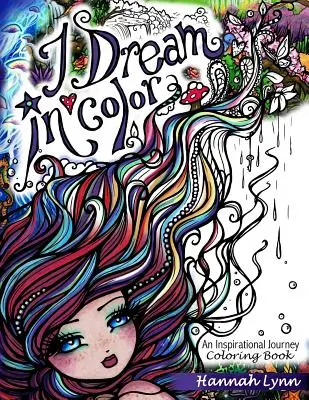 Sueño en color: Libro para colorear de un viaje inspirador - I Dream in Color: An Inspirational Journey Coloring Book