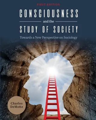 La conciencia y el estudio de la sociedad: Hacia una nueva perspectiva de la sociología - Consciousness and the Study of Society: Towards a New Perspective on Sociology