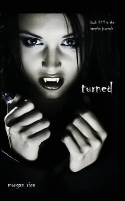 Turned (Libro nº 1 de las Bitácoras Vampíricas) - Turned (Book #1 in the Vampire Journals)