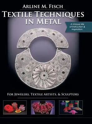 Técnicas textiles en metal: Para joyeros, artistas textiles y escultores - Textile Techniques in Metal: For Jewelers, Textile Artists & Sculptors
