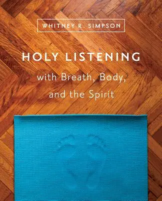 Escucha sagrada con la respiración, el cuerpo y el espíritu - Holy Listening with Breath, Body, and the Spirit