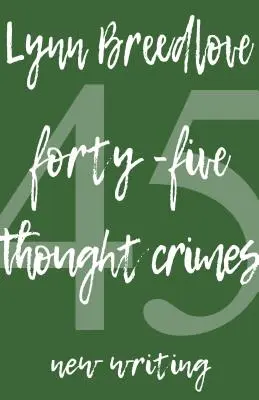 45 Crímenes del Pensamiento: Nuevos Escritos - 45 Thought Crimes: New Writing