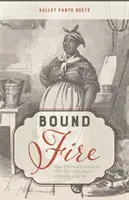 Bound to the Fire: How Virginia's Enslaved Cooks Helped Invent American Cuisine (Atados al fuego: cómo los cocineros esclavos de Virginia ayudaron a inventar la cocina americana) - Bound to the Fire: How Virginia's Enslaved Cooks Helped Invent American Cuisine