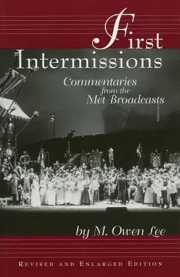 Primeros intermedios: Comentarios desde el Met, edición revisada y ampliada - First Intermissions: Commentaries from the Met, Revised and Enlarged Edition