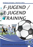 F-Jugend / E-Jugendtraining: 20 cursos de formación completos - F-Jugend / E-Jugendtraining: 20 komplette Trainingseinheiten