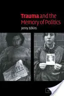 Trauma y memoria política - Trauma and the Memory of Politics