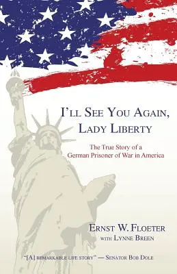 Te veré de nuevo, Lady Libertad: La verdadera historia de una prisionera de guerra alemana en Estados Unidos - I'll See You Again, Lady Liberty: The True Story of a German Prisoner of War in America