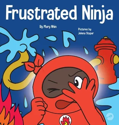 Ninja frustrado: Un libro social y emocional para niños sobre cómo controlar las emociones exaltadas. - Frustrated Ninja: A Social, Emotional Children's Book About Managing Hot Emotions