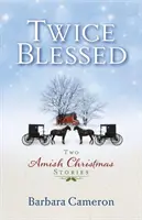 Twice Blessed: Dos Historias Amish de Navidad - Twice Blessed: Two Amish Christmas Stories