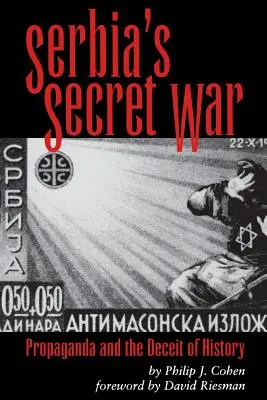 La guerra secreta de Serbia: propaganda y el engaño de la Historia - Serbia's Secret War: Propaganda and the Deceit of History