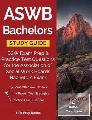 Guía de estudio para el examen de licenciatura ASWB: Preparación para el examen de BSW y preguntas de práctica para el examen de licenciatura de la Association of Social Work Boards. - ASWB Bachelors Study Guide: BSW Exam Prep & Practice Test Questions for the Association of Social Work Boards Bachelors Exam