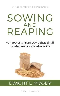 La Siembra y la Cosecha: Todo lo que el hombre sembrare, eso también segará. - Gálatas 6:7 - Sowing and Reaping: Whatever a man sows that shall he also reap. - Galatians 6:7