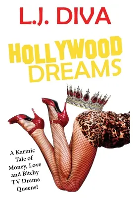 Sueños de Hollywood: Una historia kármica de dinero, amor y reinas del drama televisivo. - Hollywood Dreams: A Karmic Tale of Money, Love, and Bitchy TV Drama Queens!