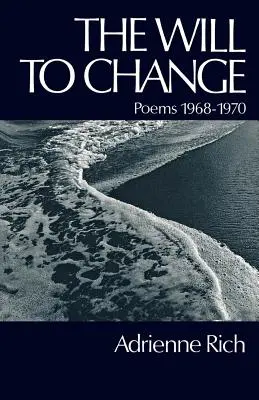 La voluntad de cambiar: Poemas 1968-1970 - The Will to Change: Poems 1968-1970