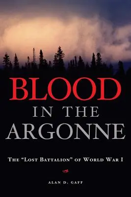 Sangre en Argonne: El batallón perdido» de la Primera Guerra Mundial» - Blood in the Argonne: The lost Battalion