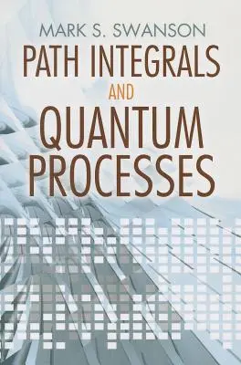 Integrales de trayectoria y procesos cuánticos - Path Integrals and Quantum Processes