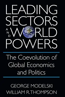 Sectores líderes y potencias mundiales: La coevolución de la economía y la política mundiales - Leading Sectors and World Powers: The Coevolution of Global Economics and Politics