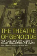 El teatro del genocidio: Cuatro obras sobre asesinatos en masa en Ruanda, Bosnia, Camboya y Armenia - The Theatre of Genocide: Four Plays about Mass Murder in Rwanda, Bosnia, Cambodia, and Armenia