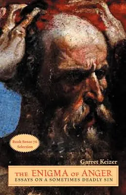 El enigma de la ira: Ensayos sobre un pecado a veces mortal - The Enigma of Anger: Essays on a Sometimes Deadly Sin