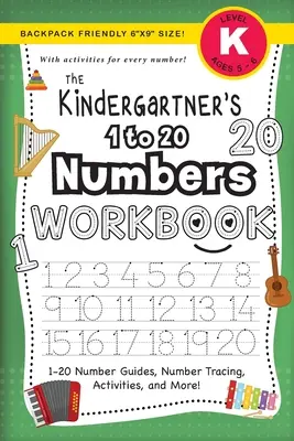 The Kindergartner's 1 to 20 Numbers Workbook: (Ages 5-6) 1-20 Number Guides, Number Tracing, Activities, and More! (Tamaño para mochila 6x9