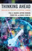 Pensar por adelantado: Involucrar a todos los profesores en el pensamiento crítico - Thinking Ahead: Engaging All Teachers in Critical Thinking