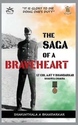 La Saga de un Corazón Valiente: Teniente Coronel Ajit V Bhandarkar Shaurya Chakra - The Saga of a Braveheart: Lt Col Ajit V Bhandarkar Shaurya Chakra