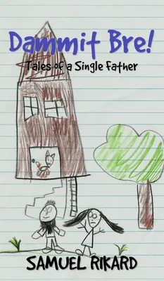 Maldita sea, Bre: Historias de un padre soltero - Dammit Bre!: Tales of a Single Father