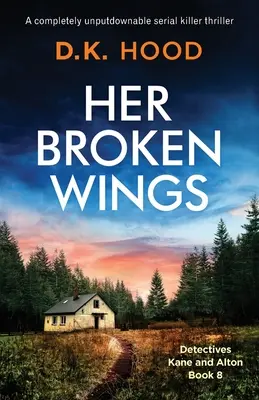 Sus alas rotas: Un thriller de asesinos en serie que no te dejará indiferente - Her Broken Wings: A completely unputdownable serial killer thriller