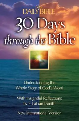 La Biblia diaria 30 días a través de la Biblia: Comprendiendo toda la historia de la Palabra de Dios - The Daily Bible 30 Days Through the Bible: Understanding the Whole Story of God's Word