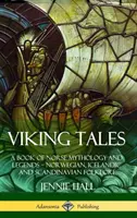 Cuentos vikingos: Un libro de mitología y leyendas nórdicas - Folclore noruego, islandés y escandinavo (Tapa dura) - Viking Tales: A Book of Norse Mythology and Legends - Norwegian, Icelandic and Scandinavian Folklore (Hardcover)