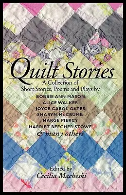 Historias del edredón: Colección de cuentos, poemas y obras de teatro - Quilt Stories: A Collection of Short Stories, Poems, and Plays