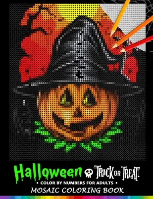 Trick or Treat Halloween Colorear por números para adultos: Mosaico para colorear libro de alivio del estrés de diseño Puzzle Quest - Trick or Treat Halloween Color by Numbers for Adults: Mosaic Coloring Book Stress Relieving Design Puzzle Quest