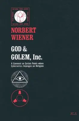 Dios y Golem, S.A: Comentario sobre ciertos puntos en los que la cibernética incide en la religión - God & Golem, Inc.: A Comment on Certain Points Where Cybernetics Impinges on Religion