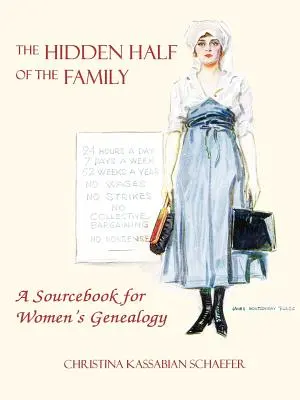 La mitad oculta de la familia: Un libro de consulta para la geneología femenina - The Hidden Half of the Family: A Sourcebook for Women's Geneology