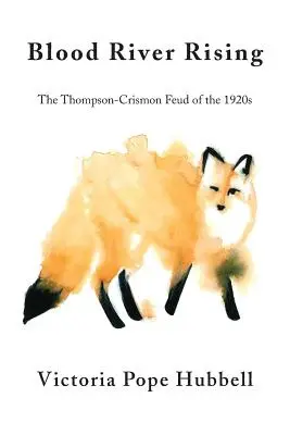 Blood River Rising: La disputa Thompson-Crismon de los años veinte - Blood River Rising: The Thompson-Crismon Feud of the 1920s