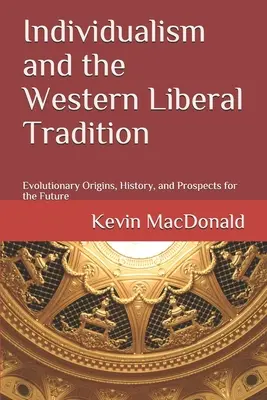El individualismo y la tradición liberal occidental: Orígenes evolutivos, historia y perspectivas de futuro - Individualism and the Western Liberal Tradition: Evolutionary Origins, History, and Prospects for the Future