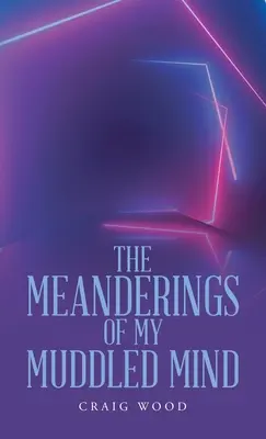 Los meandros de mi mente confusa - The Meanderings of My Muddled Mind