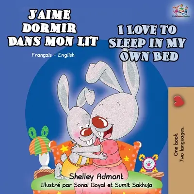 J'aime dormir dans mon lit Me encanta dormir en mi propia cama: Libro bilingüe francés-inglés - J'aime dormir dans mon lit I Love to Sleep in My Own Bed: French English Bilingual Book