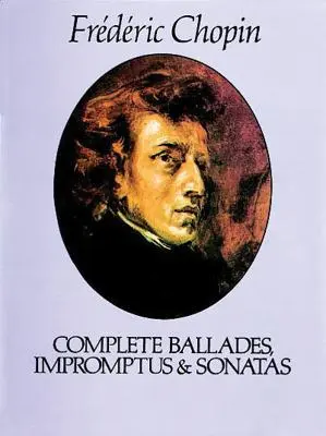 Baladas, Impromptus y Sonatas Completas - Complete Ballades, Impromptus and Sonatas