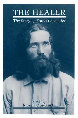 El sanador: La historia de Francis Schlatter - The Healer: The Story of Francis Schlatter