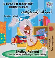 I Love to Keep My Room Clean (Libro Infantil Árabe Inglés): Libro bilingüe árabe para niños - I Love to Keep My Room Clean (English Arabic Children's Book): Bilingual Arabic Book for Kids