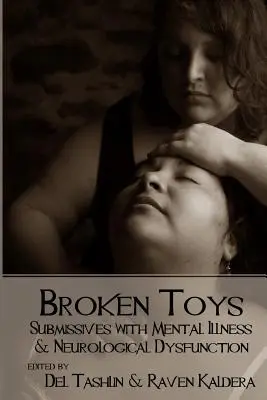 Juguetes rotos: Sumisas con enfermedades mentales y disfunciones neurológicas - Broken Toys: Submissives with Mental Illness and Neurological Dysfunction