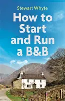 Cómo poner en marcha y gestionar un B&b, 4ª edición - How to Start and Run a B&b, 4th Edition