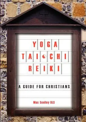 Yoga, Tai Chi y Reiki: Guía para cristianos - Yoga, Tai Chi and Reiki: A Guide for Christians