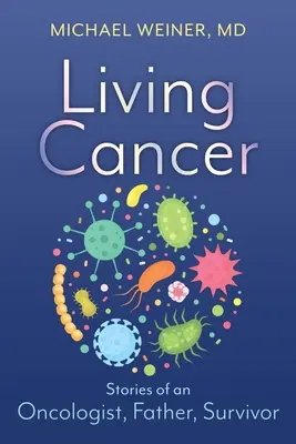 Vivir el cáncer: Historias de un oncólogo, padre y superviviente - Living Cancer: Stories from an Oncologist, Father, and Survivor